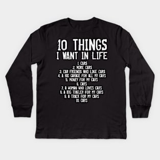 10 Things I Want In My Life Cars Mechanics Garage Funny Kids Long Sleeve T-Shirt